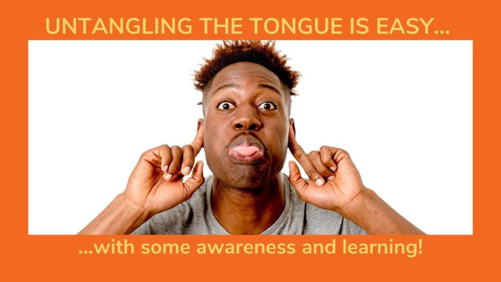 A man plugging his hears and blowing a raspberry with his tongue. The caption reads "Untangling the Tongue is easy with some awareness and learning."